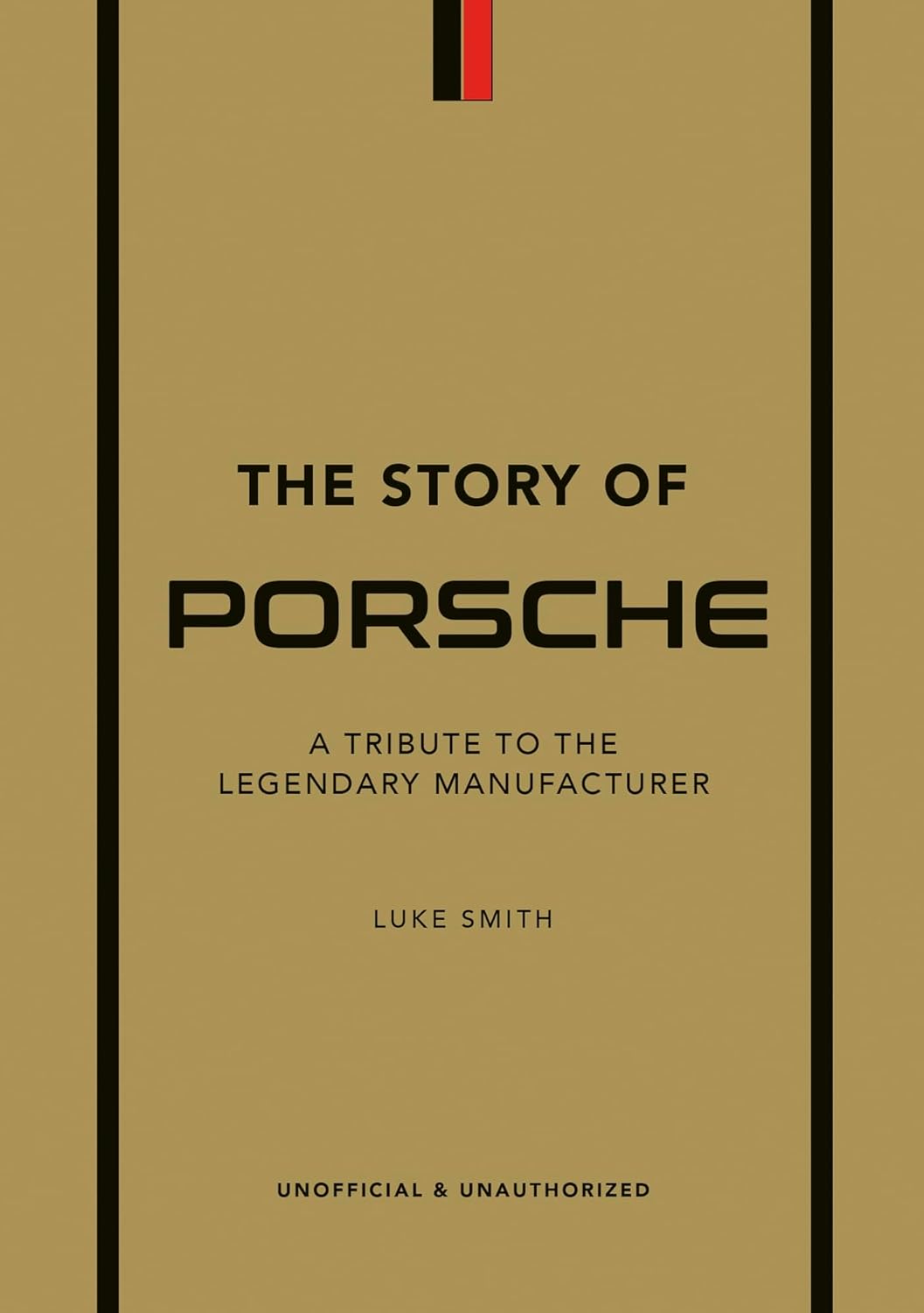 The Story of Porsche: A Tribute to the Legendary Manufacturer