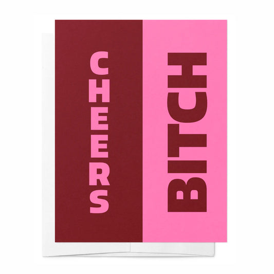 Cheers Bitch