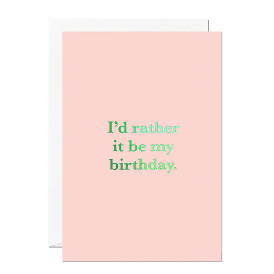 I'd Rather It Be My Birthday