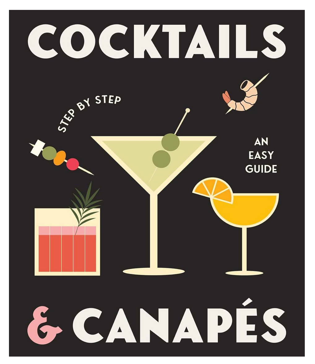 Cocktails And Canapes: Step By Step - An Easy Guide