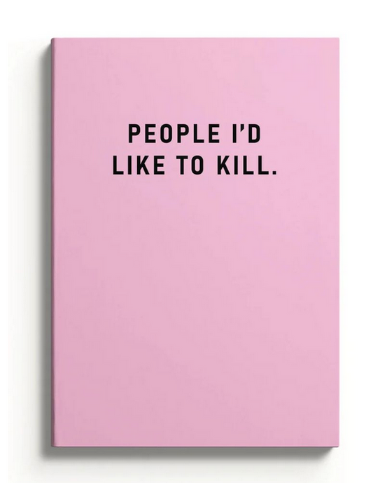 People I'd Like to Kill