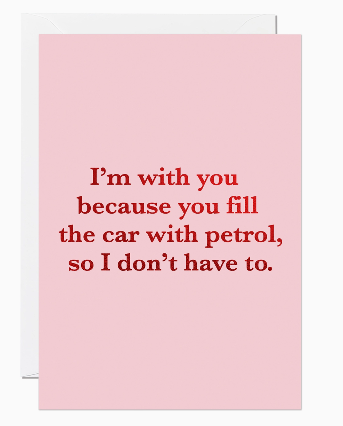 I'm with you because - Petrol