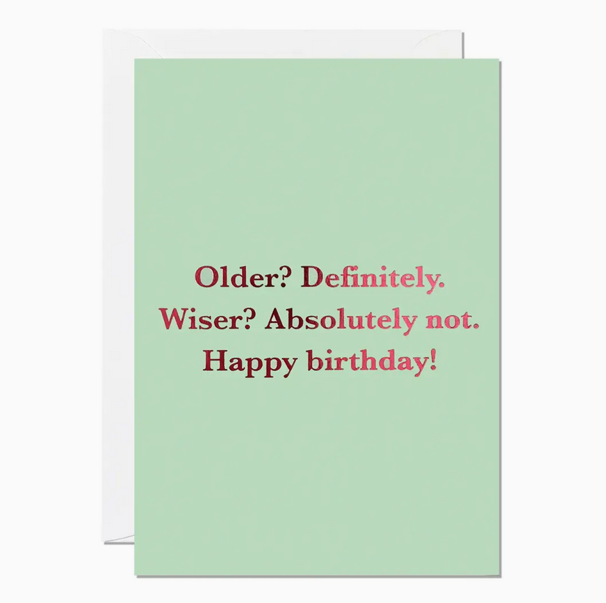 Older? Wiser?  - Greeting Card