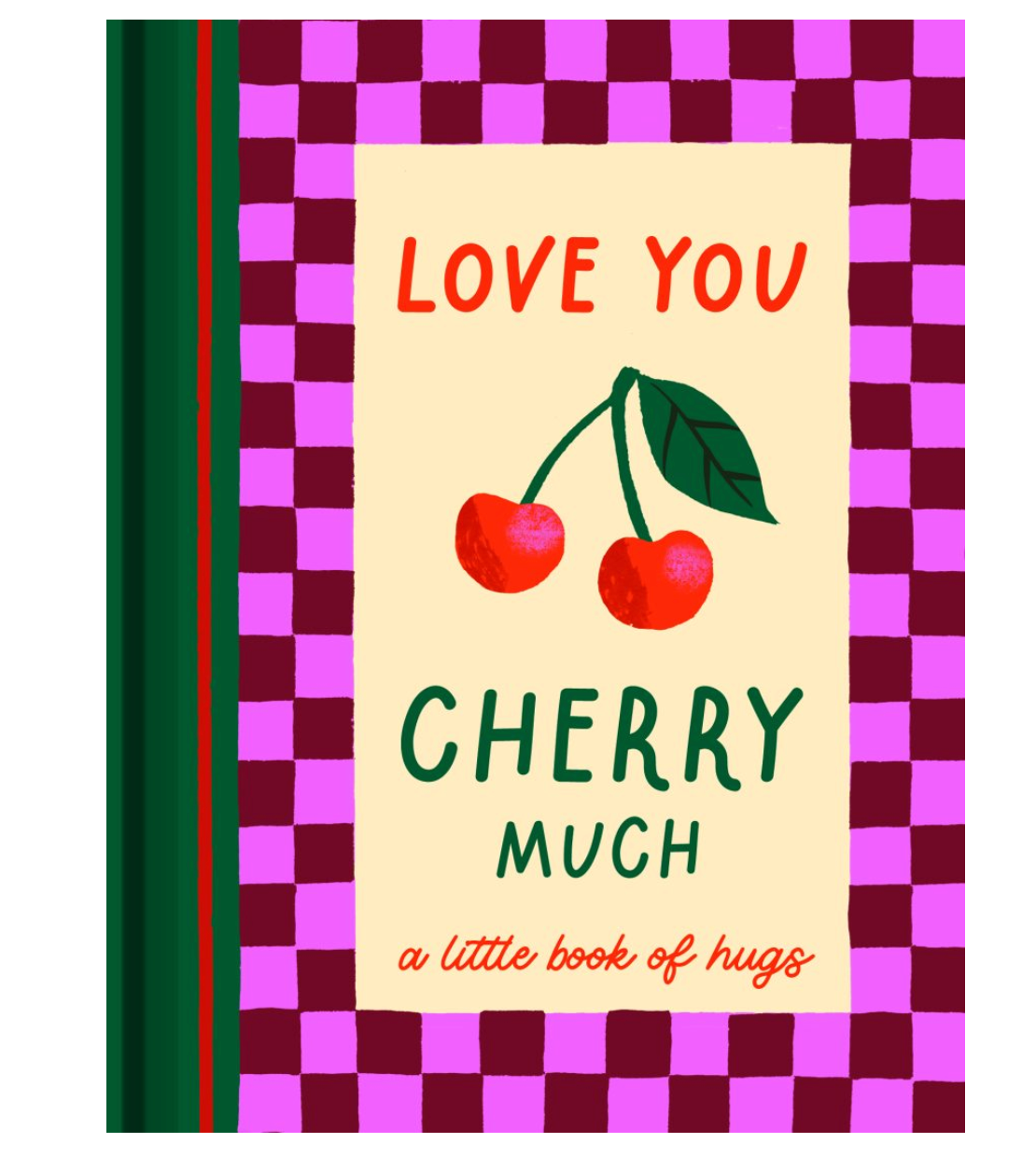 Love You Cherry Much - A little Book of Hugs