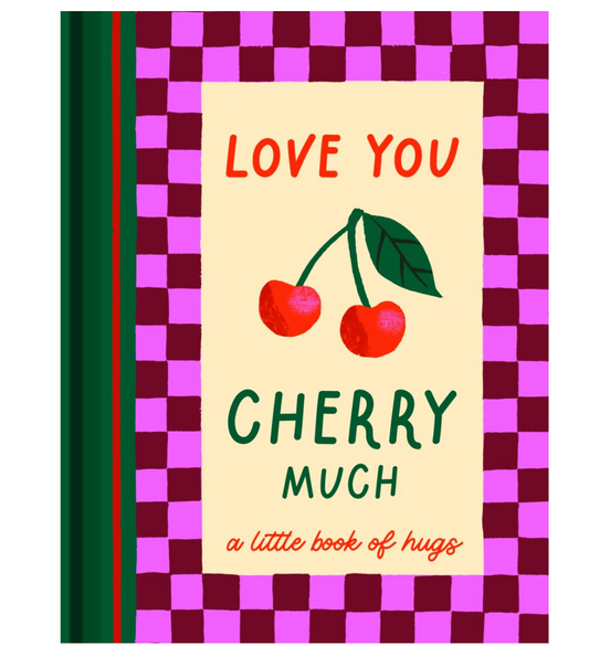 Love You Cherry Much - A little Book of Hugs