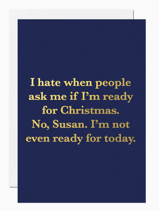 Not Ready Christmas - Greeting Card