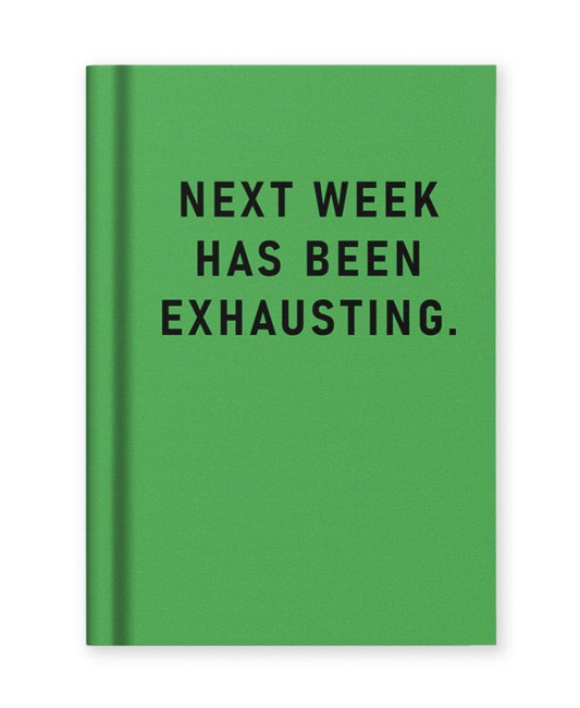 Next Week Has Been Exhasting Tiny Notebook