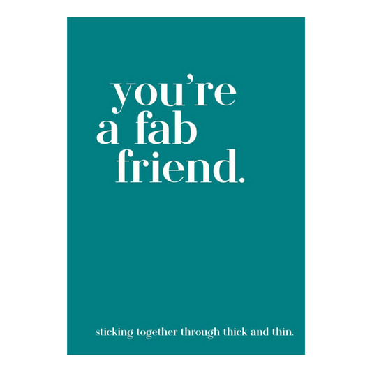 You're A Fab Friend