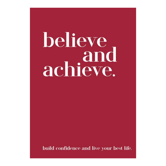 Believe and Achieve: Build Confidence and Live Your Best Life