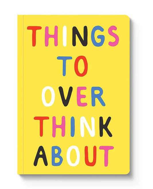 Things To Over Think About Notebook